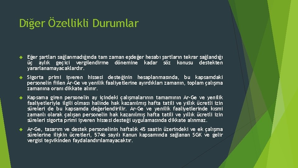 Diğer Özellikli Durumlar Eğer şartları sağlanmadığında tam zaman eşdeğer hesabı şartların tekrar sağlandığı üç