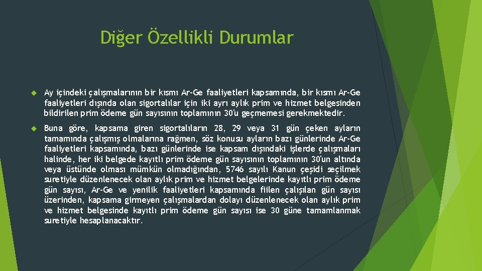 Diğer Özellikli Durumlar Ay içindeki çalışmalarının bir kısmı Ar-Ge faaliyetleri kapsamında, bir kısmı Ar-Ge