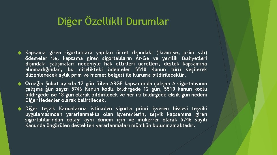 Diğer Özellikli Durumlar Kapsama giren sigortalılara yapılan ücret dışındaki (ikramiye, prim v. b) ödemeler