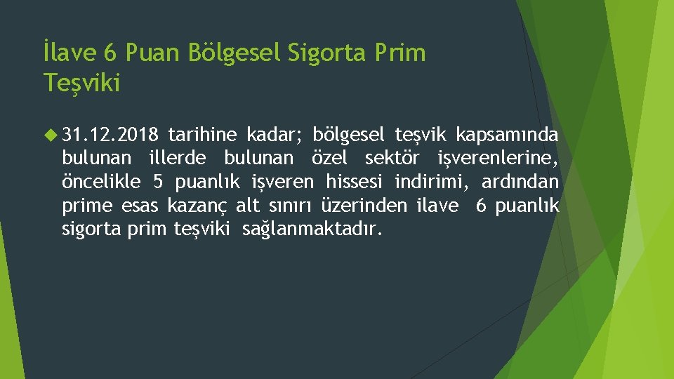 İlave 6 Puan Bölgesel Sigorta Prim Teşviki 31. 12. 2018 tarihine kadar; bölgesel teşvik