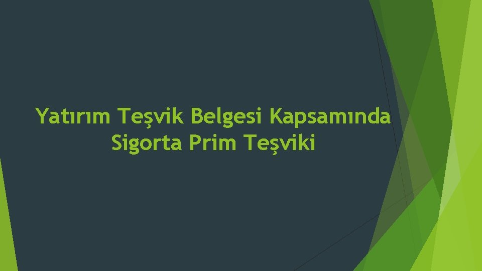 Yatırım Teşvik Belgesi Kapsamında Sigorta Prim Teşviki 