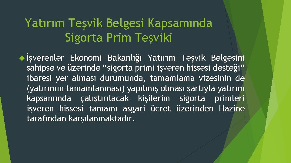 Yatırım Teşvik Belgesi Kapsamında Sigorta Prim Teşviki İşverenler Ekonomi Bakanlığı Yatırım Teşvik Belgesini sahipse