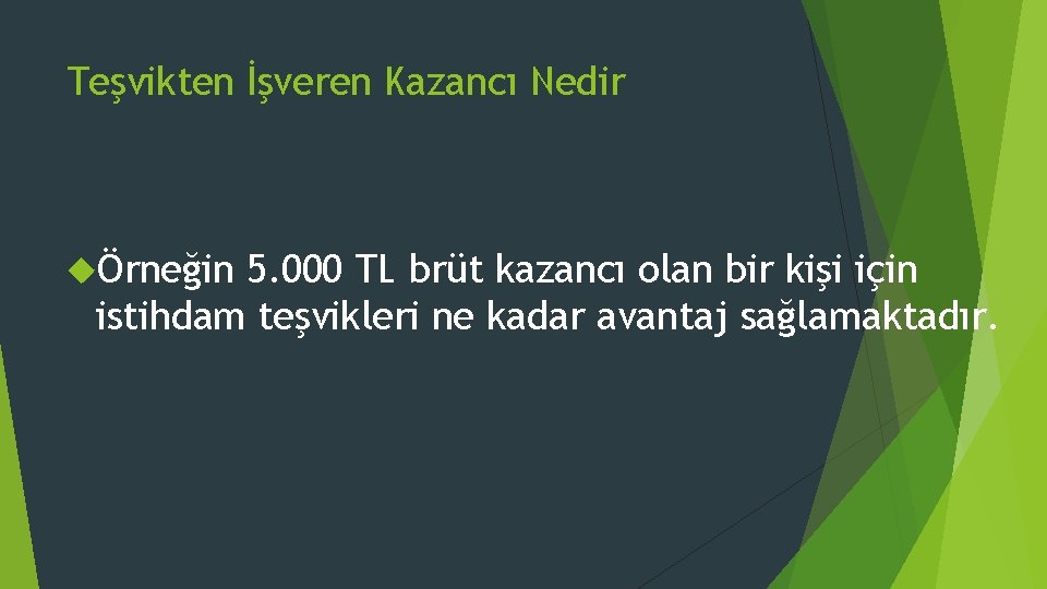 Teşvikten İşveren Kazancı Nedir Örneğin 5. 000 TL brüt kazancı olan bir kişi için