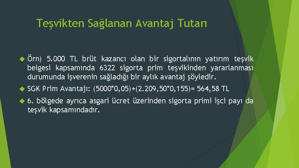 Teşvikten Sağlanan Avantaj Tutarı Örn) 5. 000 TL brüt kazancı olan bir sigortalının yatırım