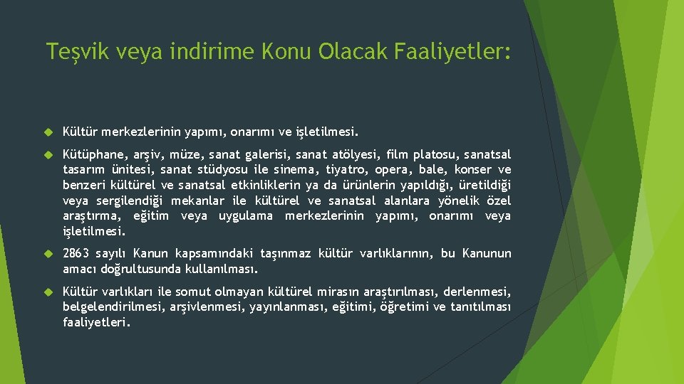 Teşvik veya indirime Konu Olacak Faaliyetler: Kültür merkezlerinin yapımı, onarımı ve işletilmesi. Kütüphane, arşiv,