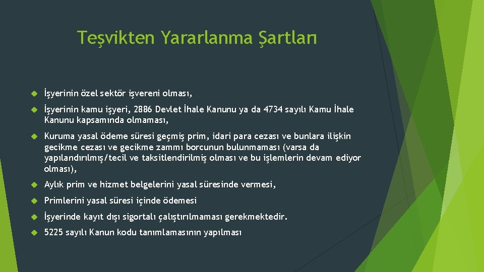 Teşvikten Yararlanma Şartları İşyerinin özel sektör işvereni olması, İşyerinin kamu işyeri, 2886 Devlet İhale