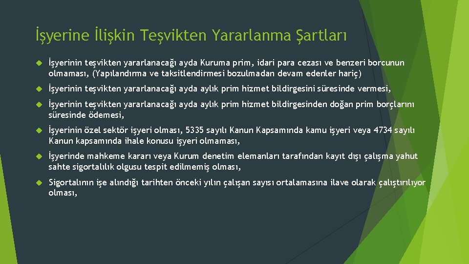 İşyerine İlişkin Teşvikten Yararlanma Şartları İşyerinin teşvikten yararlanacağı ayda Kuruma prim, idari para cezası