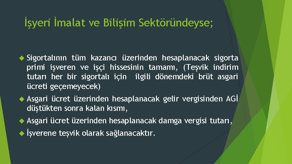 İşyeri İmalat ve Bilişim Sektöründeyse; Sigortalının tüm kazancı üzerinden hesaplanacak sigorta primi işveren ve