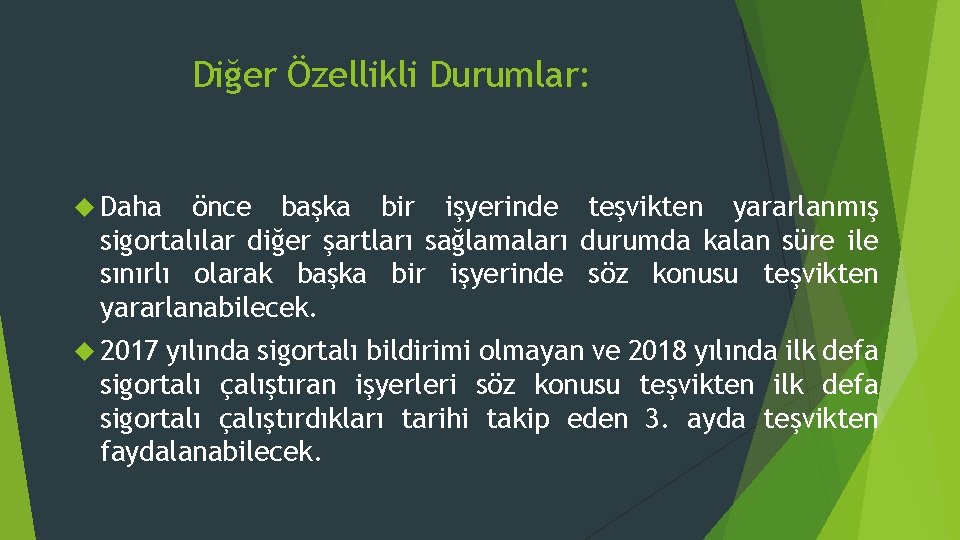 Diğer Özellikli Durumlar: Daha önce başka bir işyerinde teşvikten yararlanmış sigortalılar diğer şartları sağlamaları