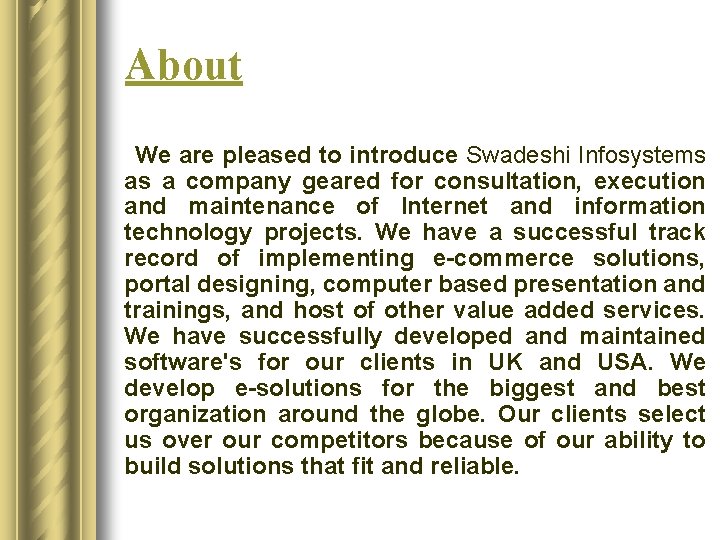 About We are pleased to introduce Swadeshi Infosystems as a company geared for consultation,