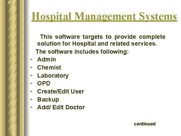 Hospital Management Systems This software targets to provide complete solution for Hospital and related