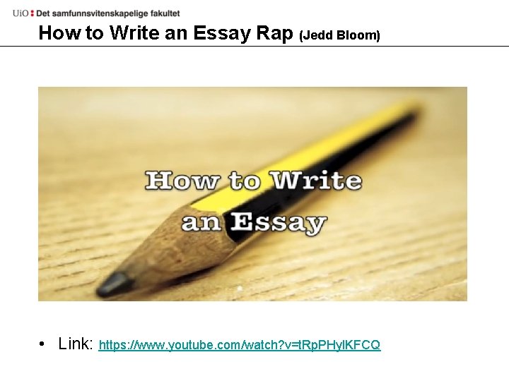 How to Write an Essay Rap (Jedd Bloom) • Link: https: //www. youtube. com/watch?