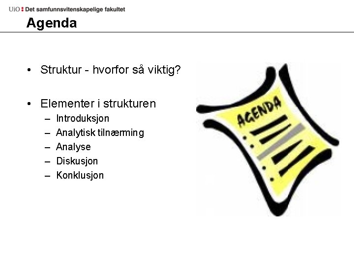 Agenda • Struktur - hvorfor så viktig? • Elementer i strukturen – – –