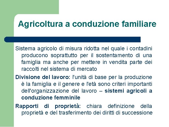 Agricoltura a conduzione familiare Sistema agricolo di misura ridotta nel quale i contadini producono