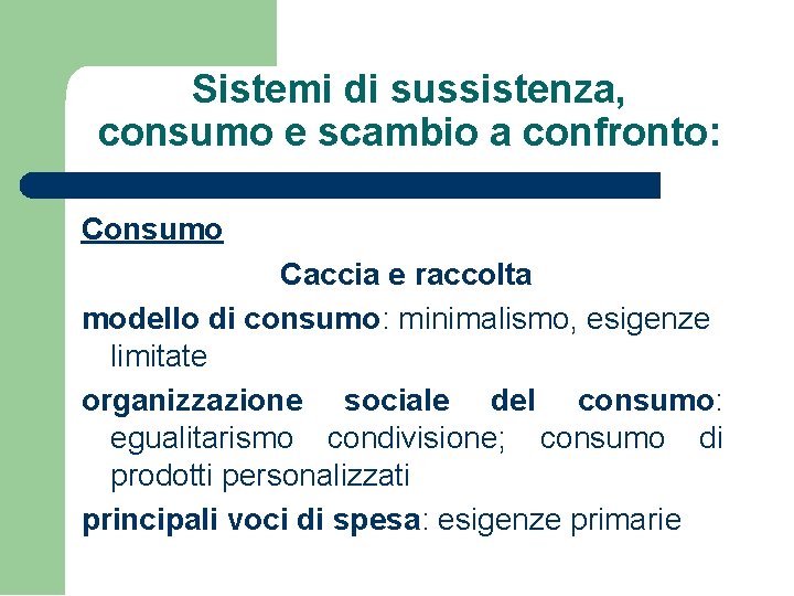 Sistemi di sussistenza, consumo e scambio a confronto: Consumo Caccia e raccolta modello di