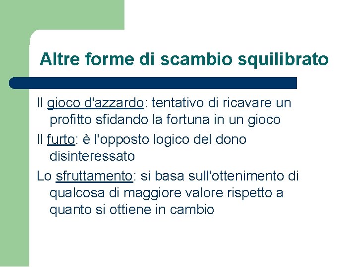 Altre forme di scambio squilibrato Il gioco d'azzardo: tentativo di ricavare un profitto sfidando