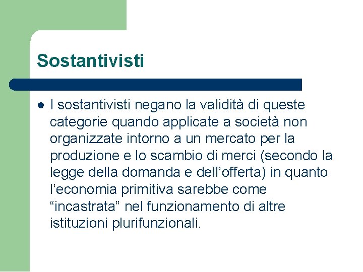 Sostantivisti I sostantivisti negano la validità di queste categorie quando applicate a società non