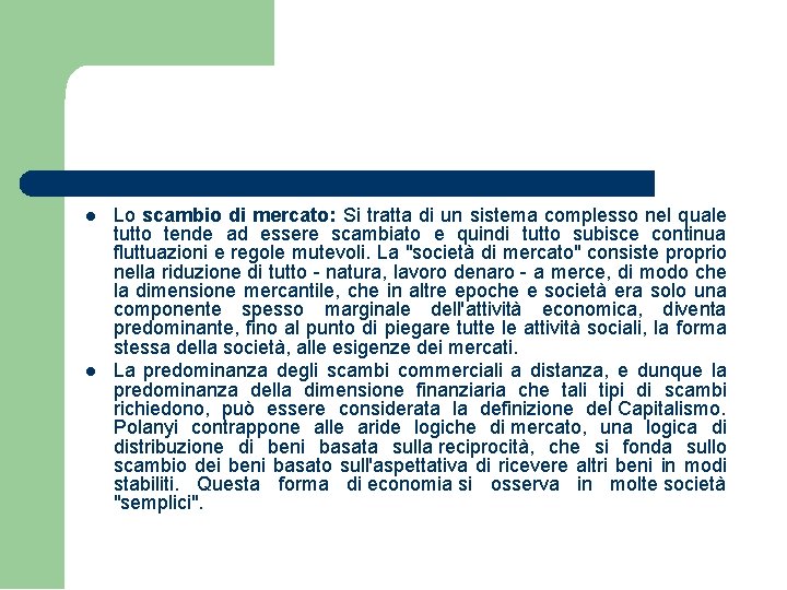 Lo scambio di mercato: Si tratta di un sistema complesso nel quale tutto Lo scambio di mercato: Si tratta di un sistema complesso nel quale tutto