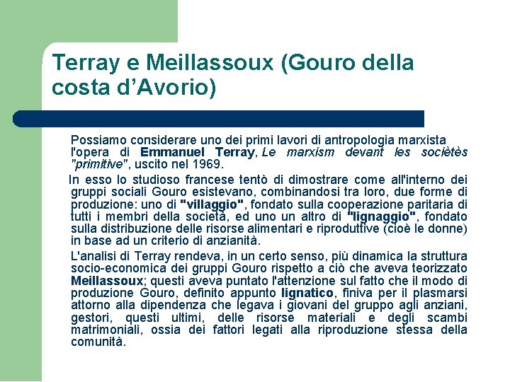 Terray e Meillassoux (Gouro della costa d’Avorio) Possiamo considerare uno dei primi lavori di