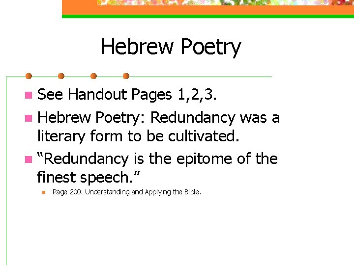 Hebrew Poetry See Handout Pages 1, 2, 3. n Hebrew Poetry: Redundancy was a