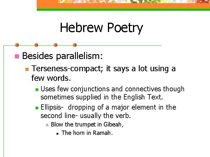 Hebrew Poetry n Besides parallelism: n Terseness-compact; it says a lot using a few