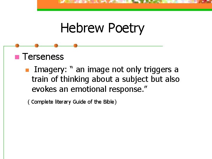 Hebrew Poetry n Terseness n Imagery: “ an image not only triggers a train