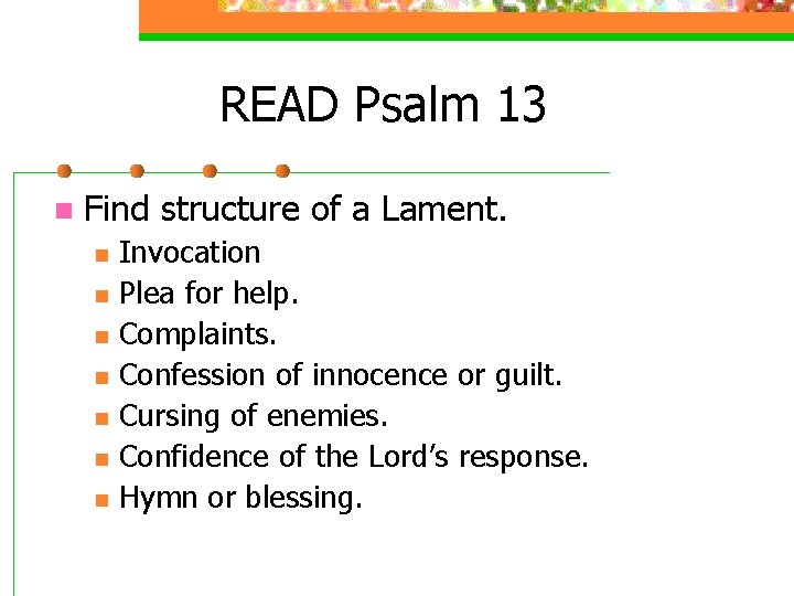 READ Psalm 13 n Find structure of a Lament. n n n n Invocation