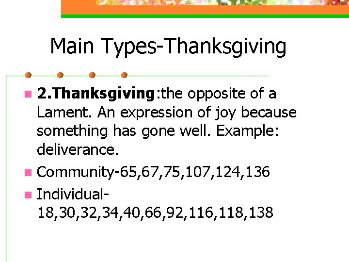 Main Types-Thanksgiving 2. Thanksgiving: the opposite of a Lament. An expression of joy because