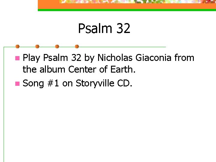 Psalm 32 Play Psalm 32 by Nicholas Giaconia from the album Center of Earth.