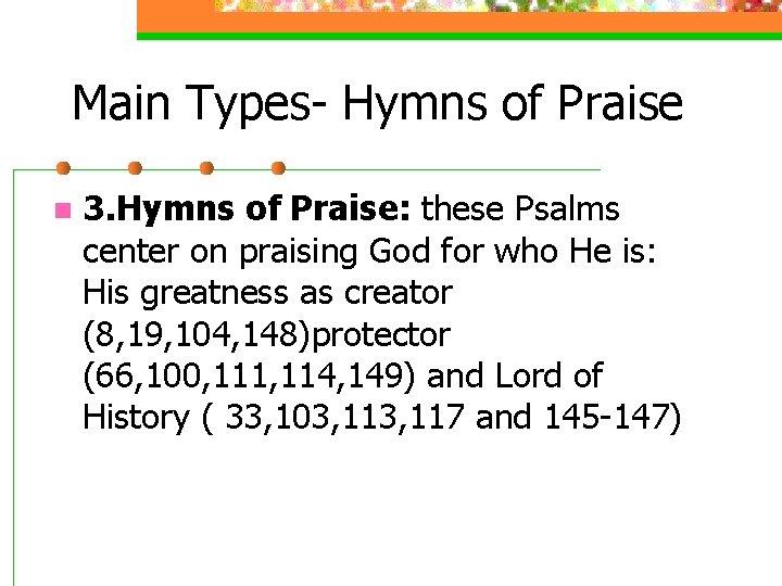 Main Types- Hymns of Praise n 3. Hymns of Praise: these Psalms center on