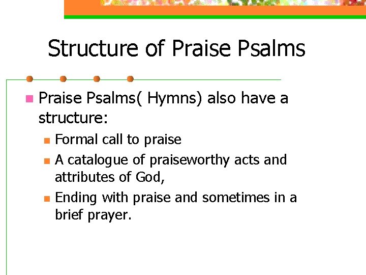 Structure of Praise Psalms n Praise Psalms( Hymns) also have a structure: n n