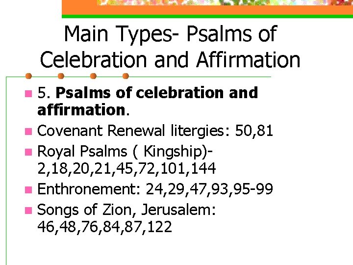 Main Types- Psalms of Celebration and Affirmation 5. Psalms of celebration and affirmation. n