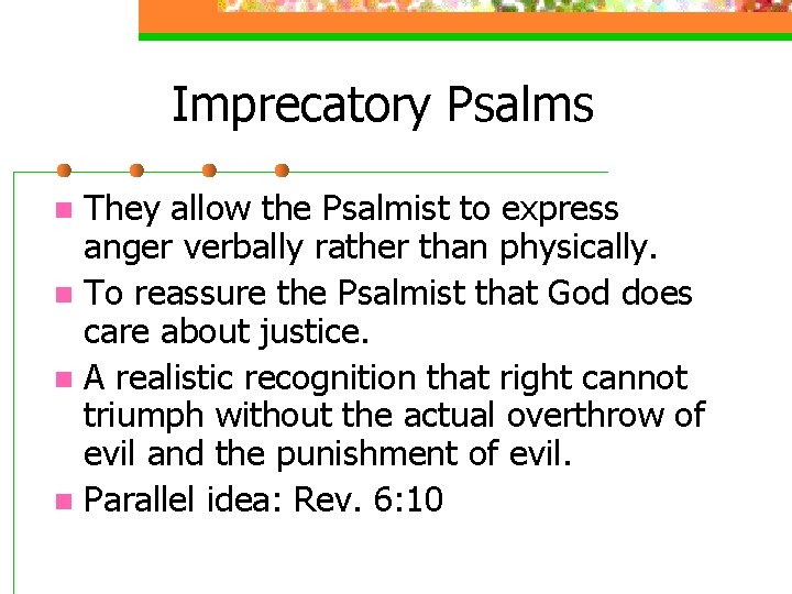 Imprecatory Psalms They allow the Psalmist to express anger verbally rather than physically. n