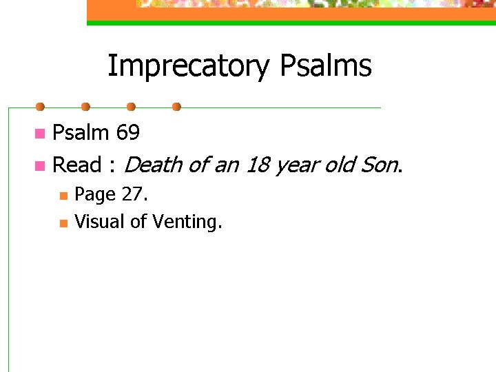 Imprecatory Psalms Psalm 69 n Read : Death of an 18 year old Son.