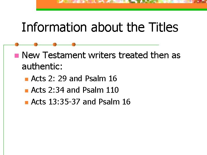 Information about the Titles n New Testament writers treated then as authentic: n n