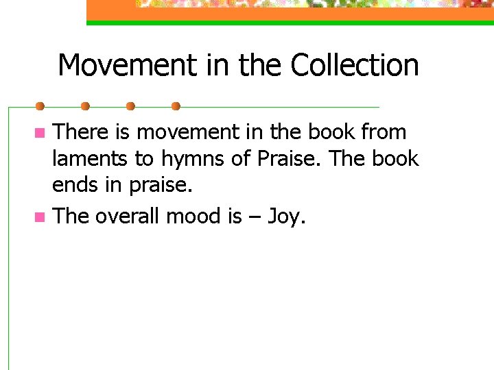 Movement in the Collection There is movement in the book from laments to hymns