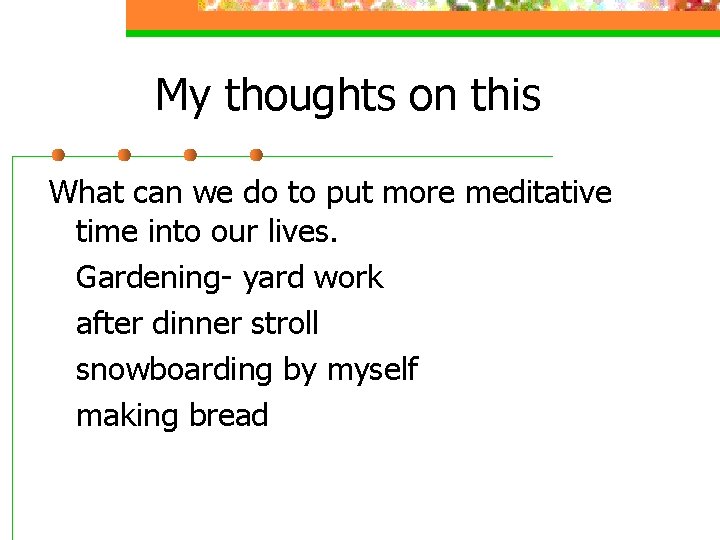 My thoughts on this What can we do to put more meditative time into