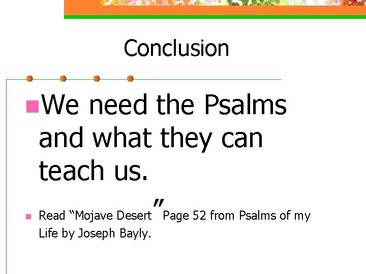 Conclusion n. We n need the Psalms and what they can teach us. Read