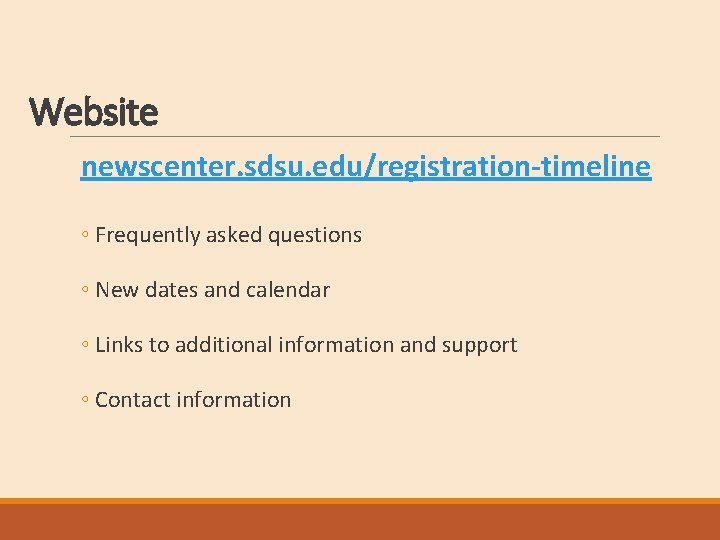 Website newscenter. sdsu. edu/registration-timeline ◦ Frequently asked questions ◦ New dates and calendar ◦