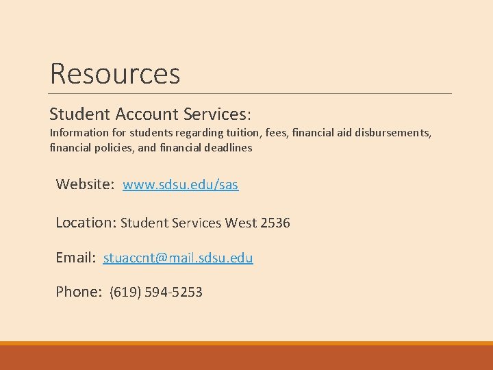 Resources Student Account Services: Information for students regarding tuition, fees, financial aid disbursements, financial