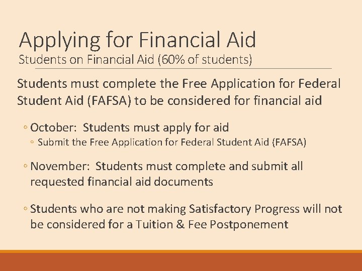 Applying for Financial Aid Students on Financial Aid (60% of students) Students must complete