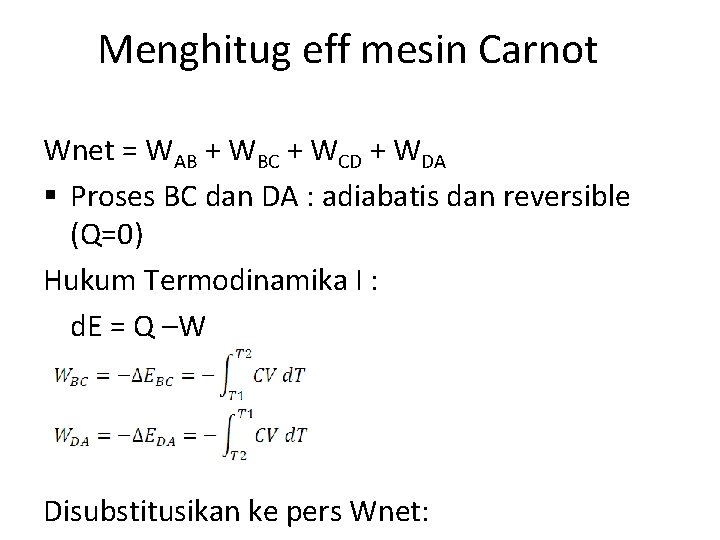 Menghitug eff mesin Carnot Wnet = WAB + WBC + WCD + WDA §
