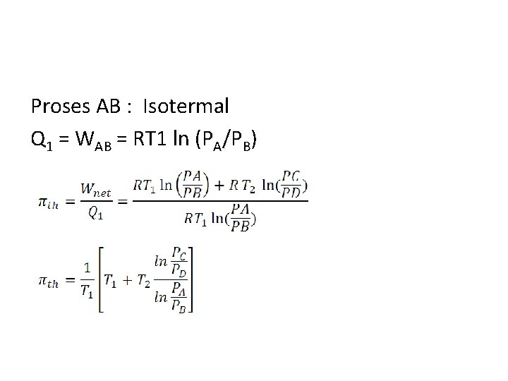 Proses AB : Isotermal Q 1 = WAB = RT 1 ln (PA/PB) 