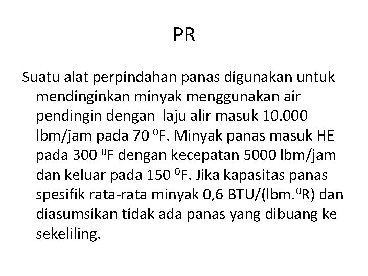 PR Suatu alat perpindahan panas digunakan untuk mendinginkan minyak menggunakan air pendingin dengan laju