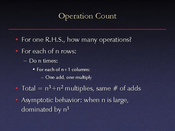 Operation Count • For one R. H. S. , how many operations? • For