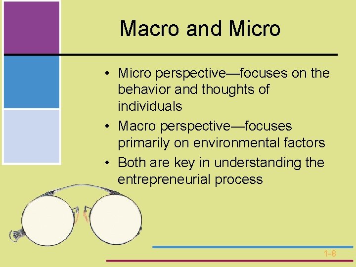 Macro and Micro • Micro perspective—focuses on the behavior and thoughts of individuals • Macro and Micro • Micro perspective—focuses on the behavior and thoughts of individuals •
