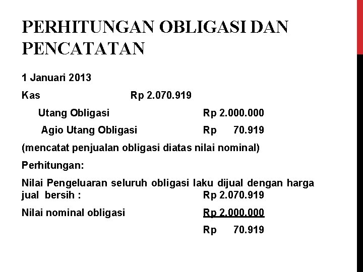 PERHITUNGAN OBLIGASI DAN PENCATATAN 1 Januari 2013 Kas Rp 2. 070. 919 Utang Obligasi