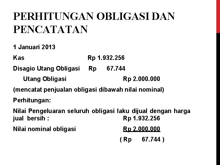 PERHITUNGAN OBLIGASI DAN PENCATATAN 1 Januari 2013 Kas Rp 1. 932. 256 Disagio Utang