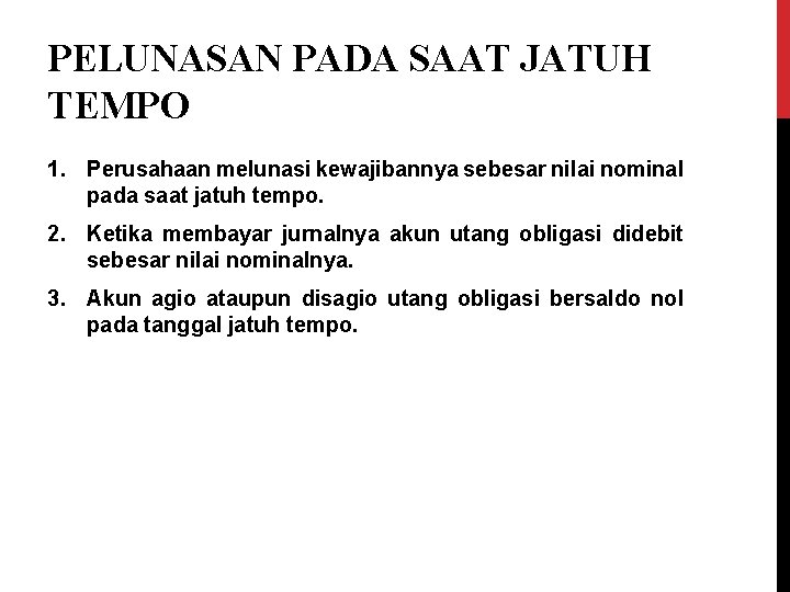 PELUNASAN PADA SAAT JATUH TEMPO 1. Perusahaan melunasi kewajibannya sebesar nilai nominal pada saat