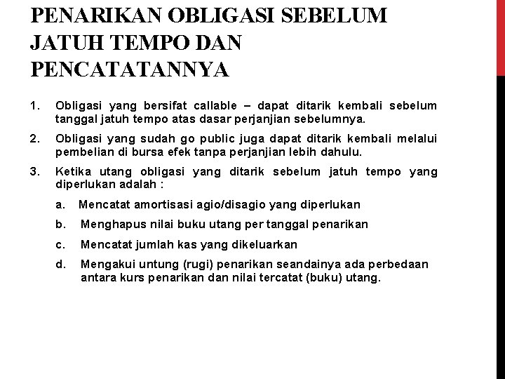 PENARIKAN OBLIGASI SEBELUM JATUH TEMPO DAN PENCATATANNYA 1. Obligasi yang bersifat callable – dapat